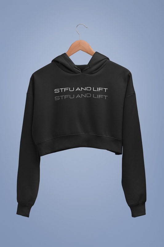 STFU And Lift | Crop Hoodie